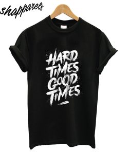 Hard Times T-Shirt