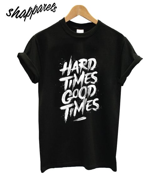 Hard Times T-Shirt