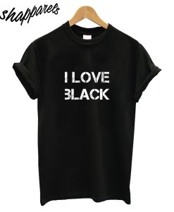 I Love Black T-Shirt