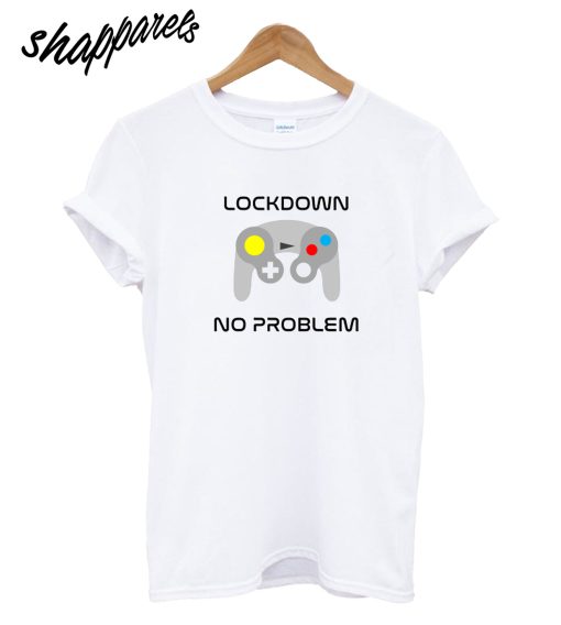 Lockdown No Problem T-Shirt