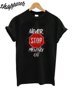 Never Stop T-Shirt