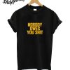 Nobody Owes You Shit T-Shirt