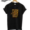 Push Your Self T-Shirt