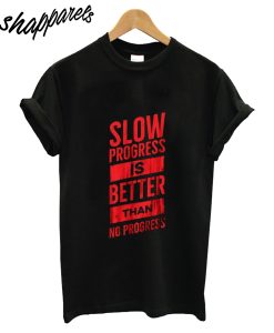 Slow Progress T-Shirt