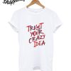 Trust Your Crazy Idea T-Shirt