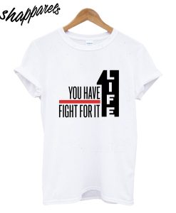 1 Life T-Shirt