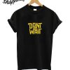 Dont Wait T-Shirt