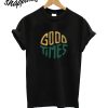 Good Times T-Shirt