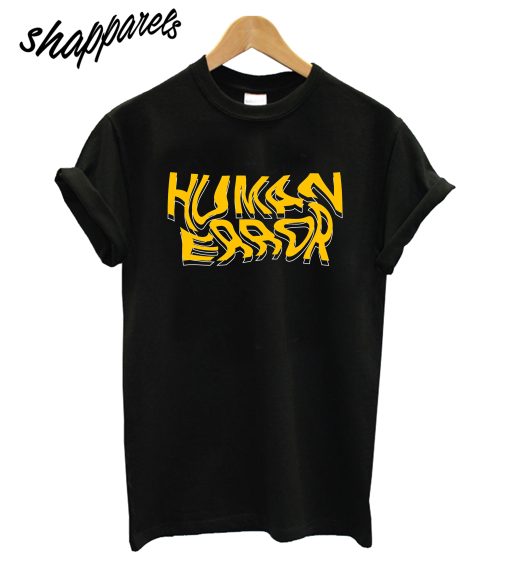 Human Error T-Shirt