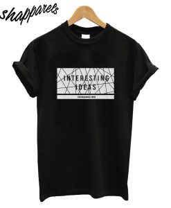 Interasting Ideas T-Shirt