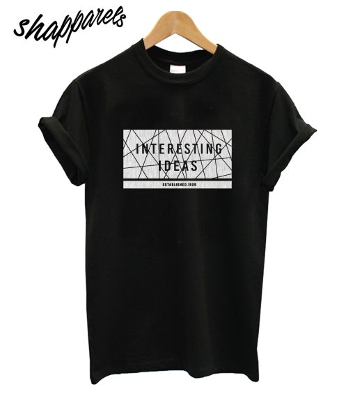 Interasting Ideas T-Shirt