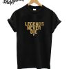 Legends Never Die T-Shirt