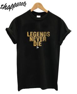 Legends Never Die T-Shirt