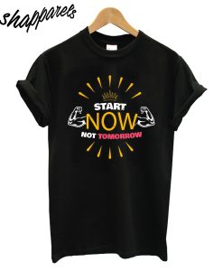 Start Now T-Shirt