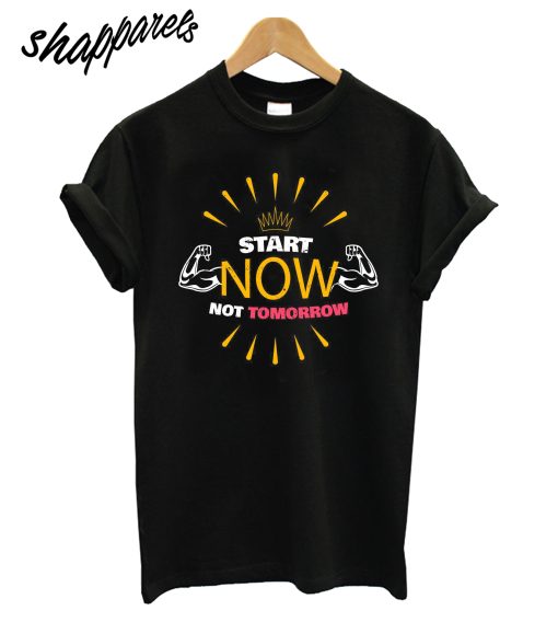 Start Now T-Shirt