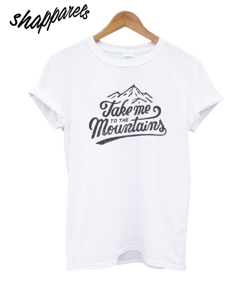Take Me Mountains T-Shirt