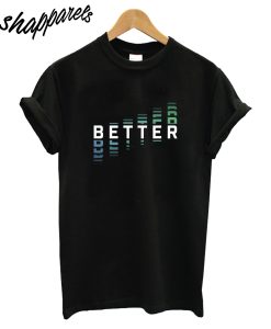 Better T-shirt
