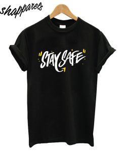 Stay Safe T-Shirt