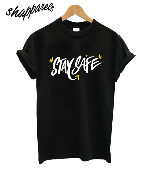 Stay Safe T-Shirt