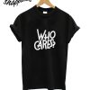 Who Cares T-Shirt