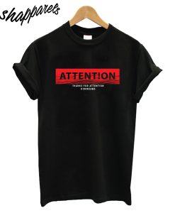 Attention T-Shirt