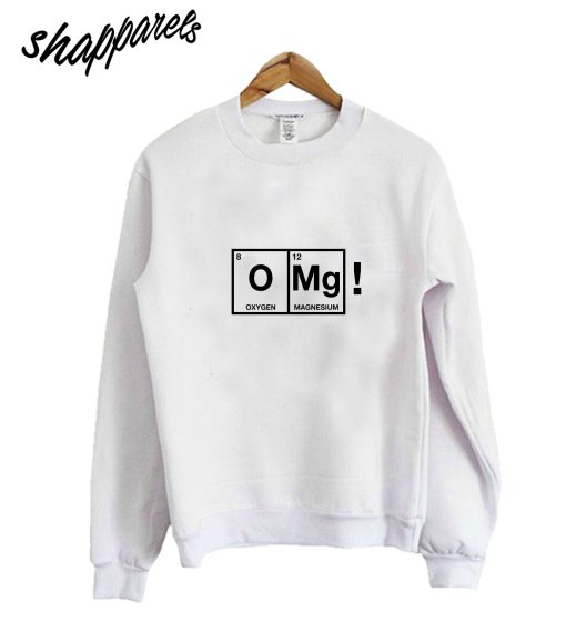 OMG!! Sweatshirt