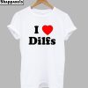 I Love Dilfs T-Shirt