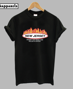 New Jersey Where the Weak are Killed and Eaten T-Shirt