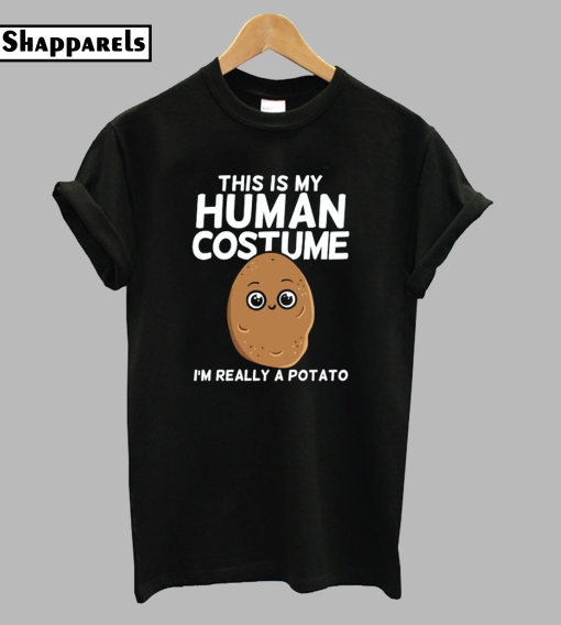 This Is My Human Costume I'm Really A Potato T-Shirt
