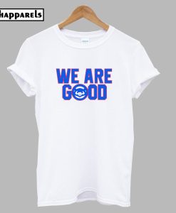 We are Good Cubs T-Shirt