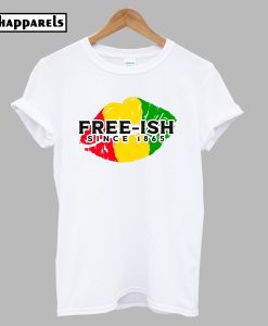 Free-Ish Since 1865 Lip Kiss African T-Shirt