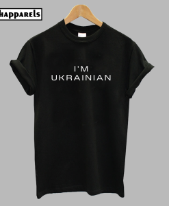 I'm Ukrainian T-Shirt