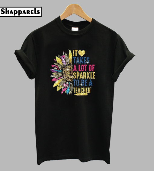 It Takes A Lot Of Sparkle To Be A Teacher T-Shirt