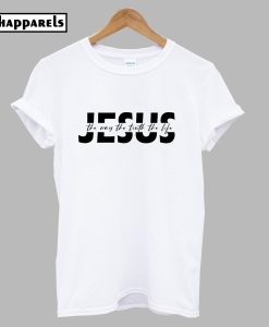 Jesus The Way The Truth The Life T-Shirt