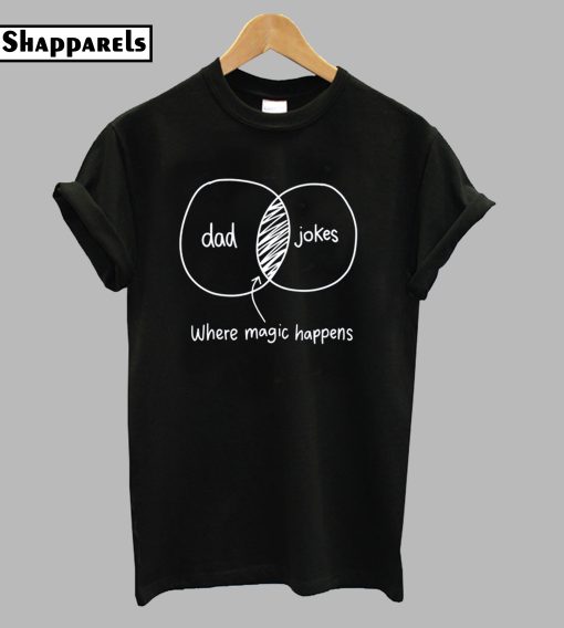 Dad And Jokes Intersection Where Magic Happens T-Shirt