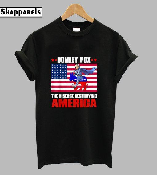 Donkey Pox The Disease Destroying America Best T-Shirt