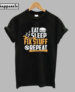 Eat Sleep Zzz Fix Stuff Repeat T-Shirt