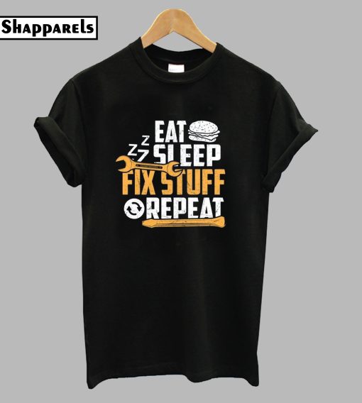 Eat Sleep Zzz Fix Stuff Repeat T-Shirt