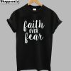 Faith Over Fear T-Shirt