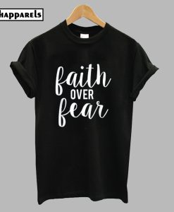 Faith Over Fear T-Shirt