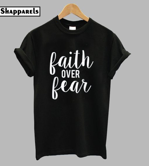 Faith Over Fear T-Shirt