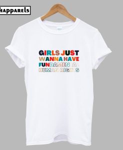 Girls Just Want to Have Fundamental Rights T-Shirt