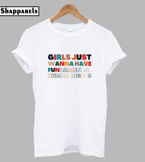 Girls Just Want to Have Fundamental Rights T-Shirt