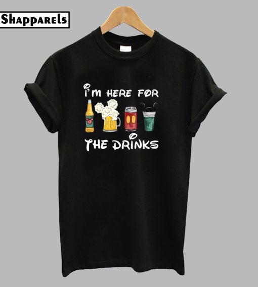 I'm Here For The Drinks T-Shirt