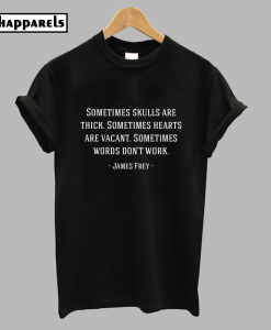 James Frey Quote T-Shirt