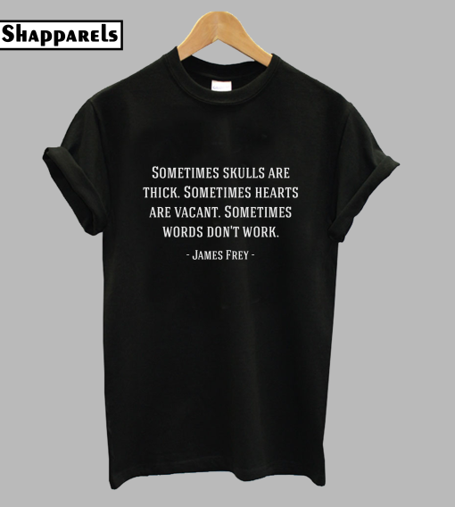 James Frey Quote T-Shirt