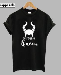 Just Call me Queen Maleficent T-Shirt