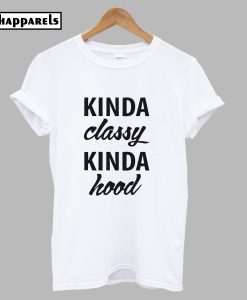 Kinda Classy Kinda Hood T-Shirt