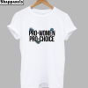 Pro-women Pro-choice T-Shirt