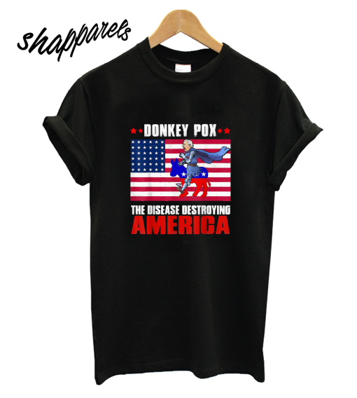 Donkey Pox The Disease Destroying America T-Shirt